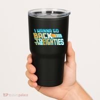 I Wanna Go Back To The 80s Tumbler thumb 2