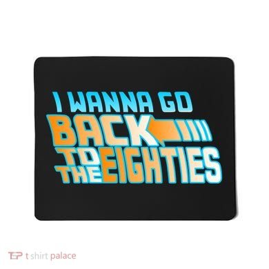 I Wanna Go Back To The 80s Mousepad