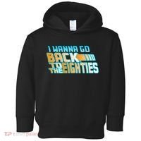 I Wanna Go Back To The 80s Toddler Hoodie thumb 0
