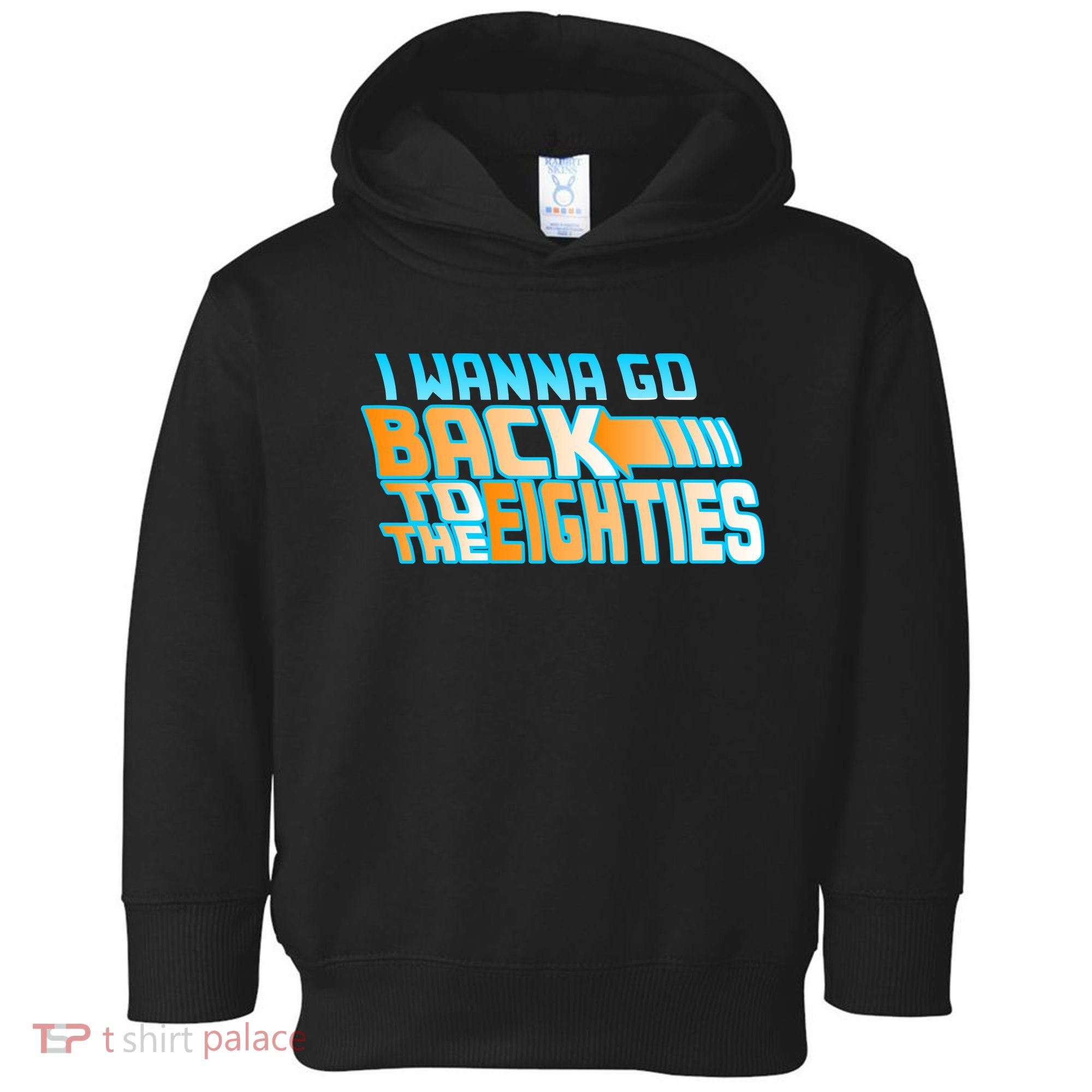 I Wanna Go Back To The 80s Toddler Hoodie