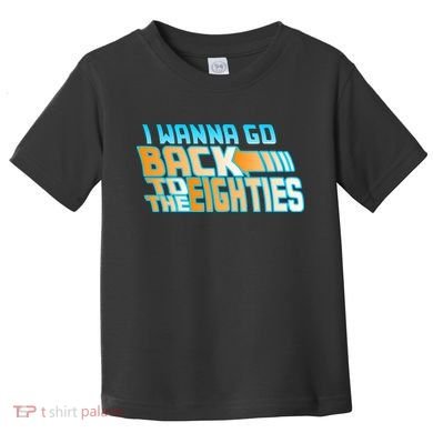I Wanna Go Back To The 80s Toddler T-Shirt