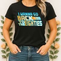I Wanna Go Back To The 80s Women's T-Shirt thumb 2