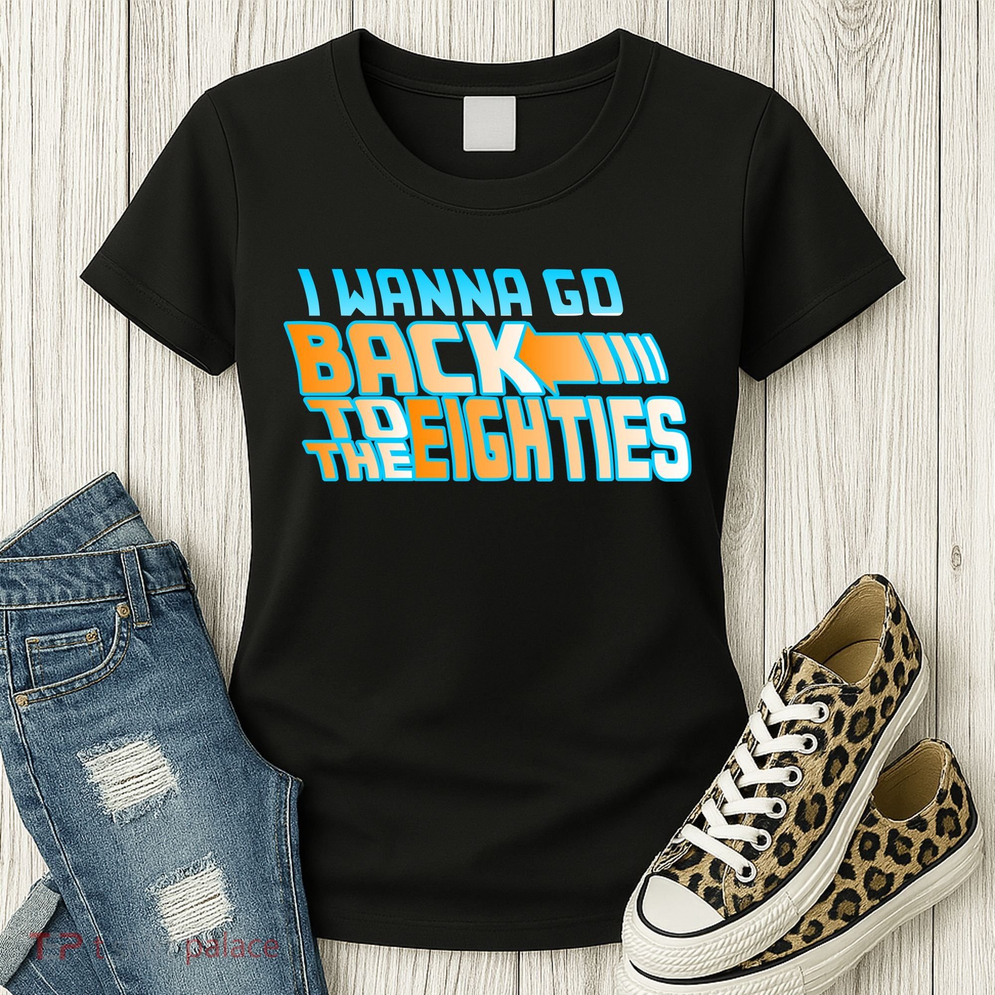 I Wanna Go Back To The 80s Women's T-Shirt