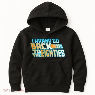 I Wanna Go Back To The 80s Kids Hoodie