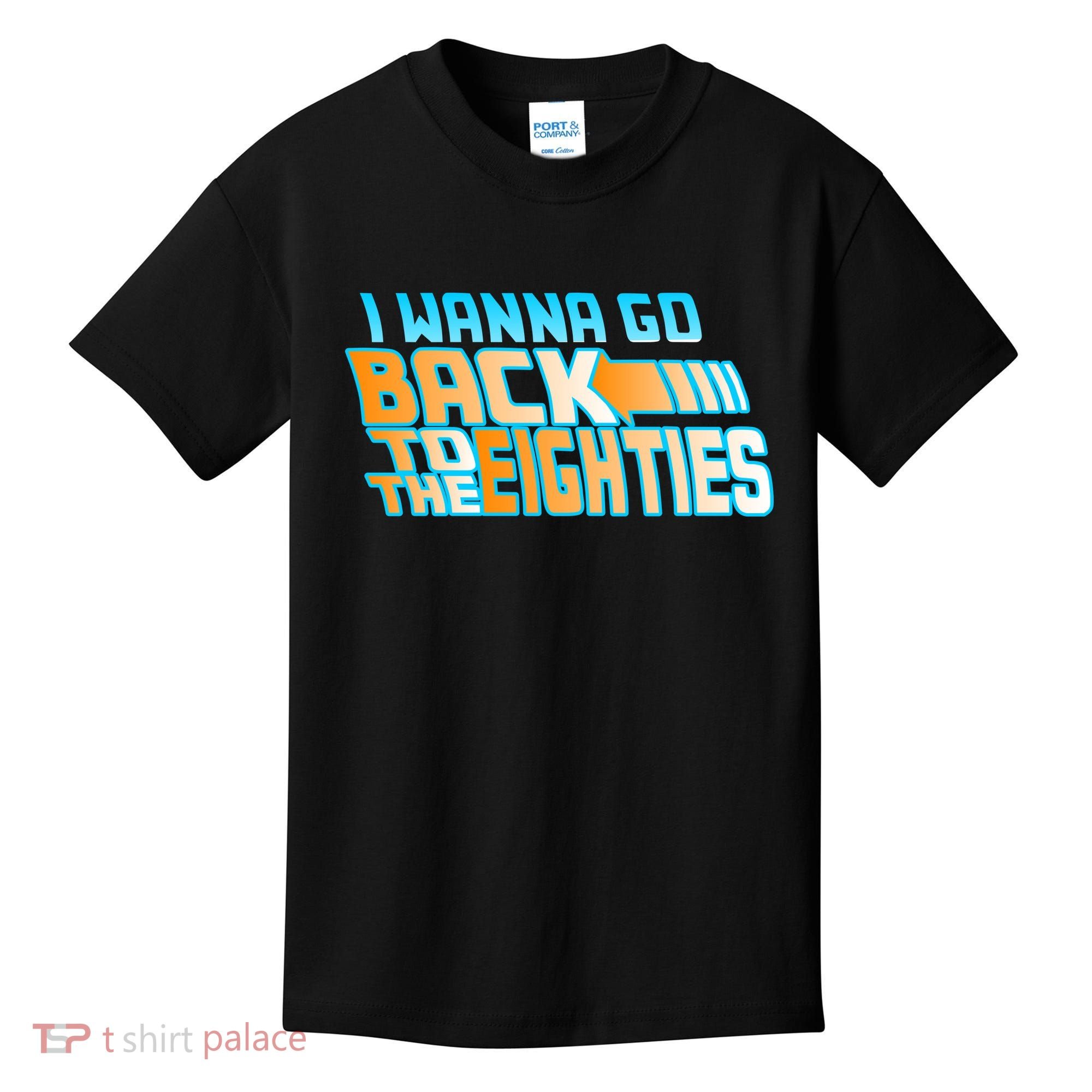I Wanna Go Back To The 80s Kids T-Shirt