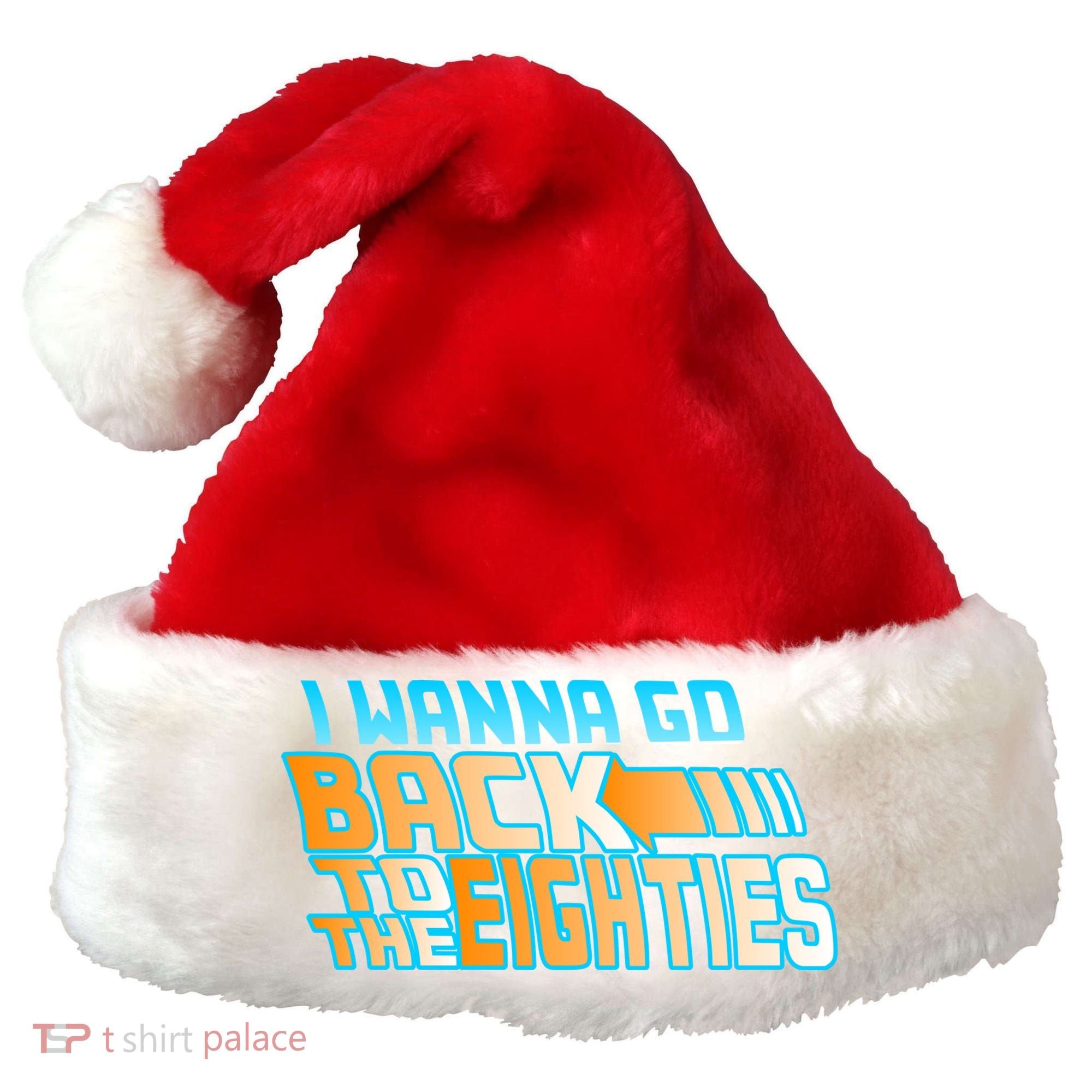 I Wanna Go Back To The 80s Santa Hat