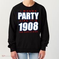 I Wanna Party Like It's 1908 The North Side Chicago Women's Sweatshirt thumb 0