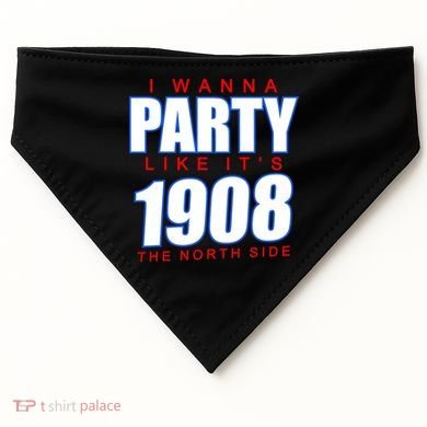 I Wanna Party Like It's 1908 The North Side Chicago USA-Made Doggie Bandana