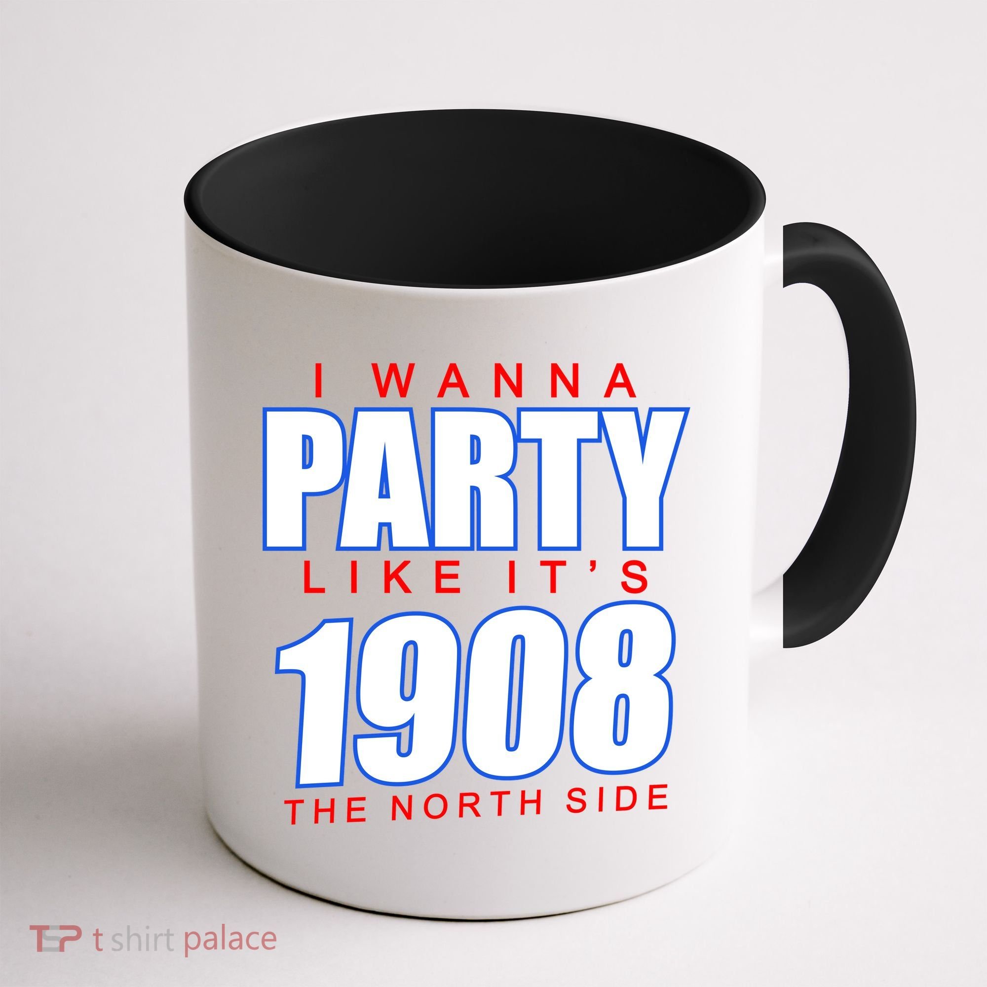 I Wanna Party Like It's 1908 The North Side Chicago Coffee Mug