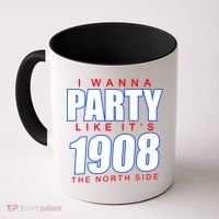 I Wanna Party Like It's 1908 The North Side Chicago Coffee Mug thumb 0