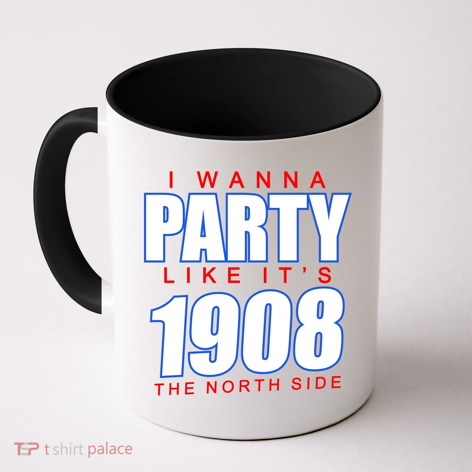 I Wanna Party Like It's 1908 The North Side Chicago Coffee Mug