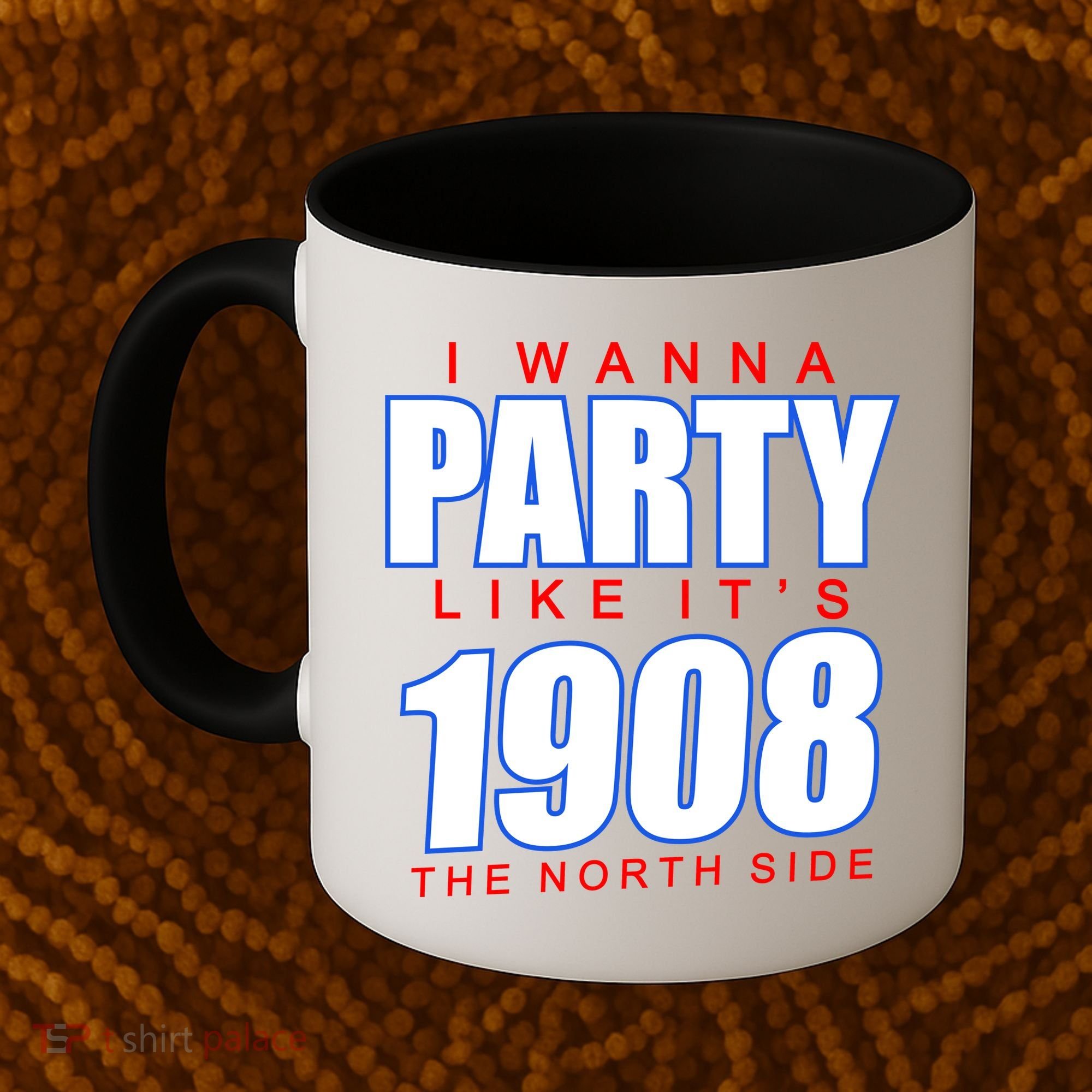 I Wanna Party Like It's 1908 The North Side Chicago Coffee Mug