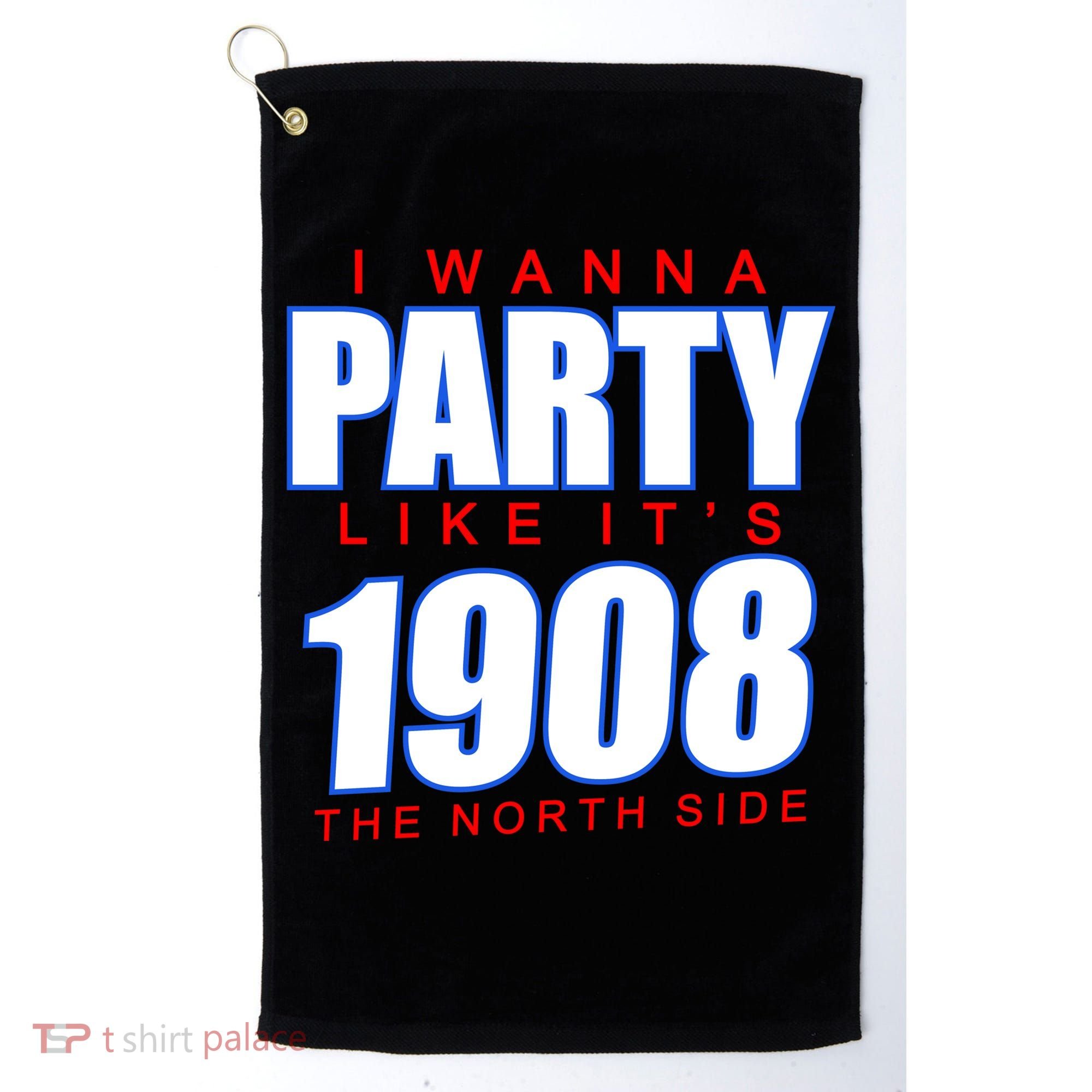 I Wanna Party Like It's 1908 The North Side Chicago Golf Towel