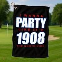 I Wanna Party Like It's 1908 The North Side Chicago Golf Towel thumb 1