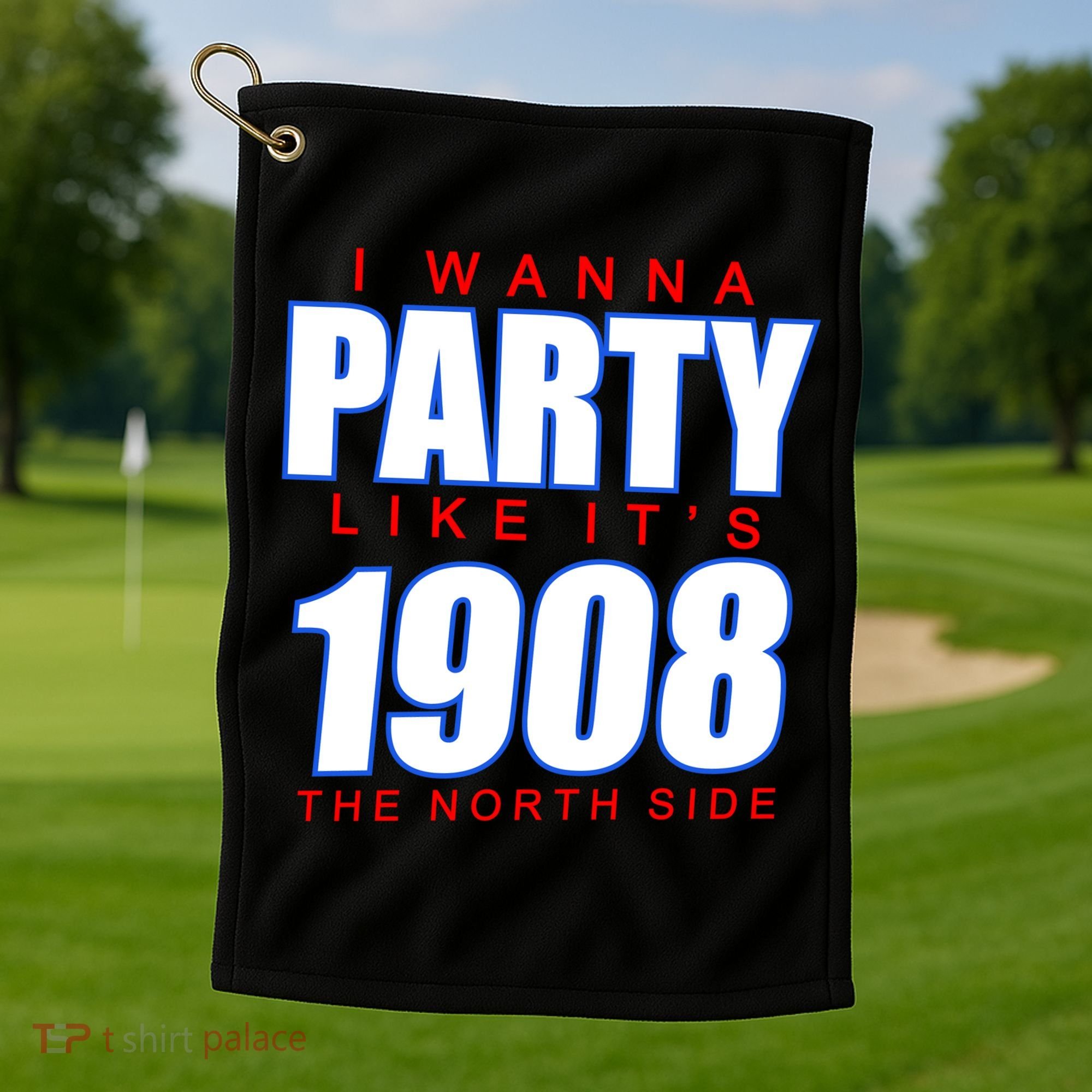 I Wanna Party Like It's 1908 The North Side Chicago Golf Towel