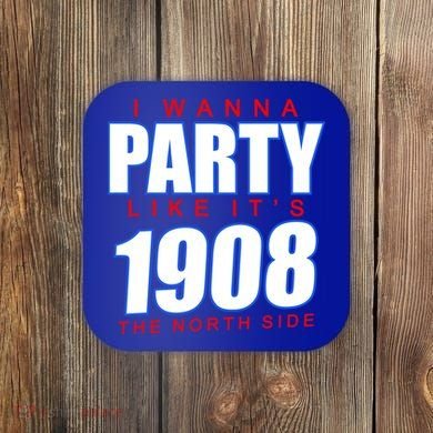 I Wanna Party Like It's 1908 The North Side Chicago Coaster