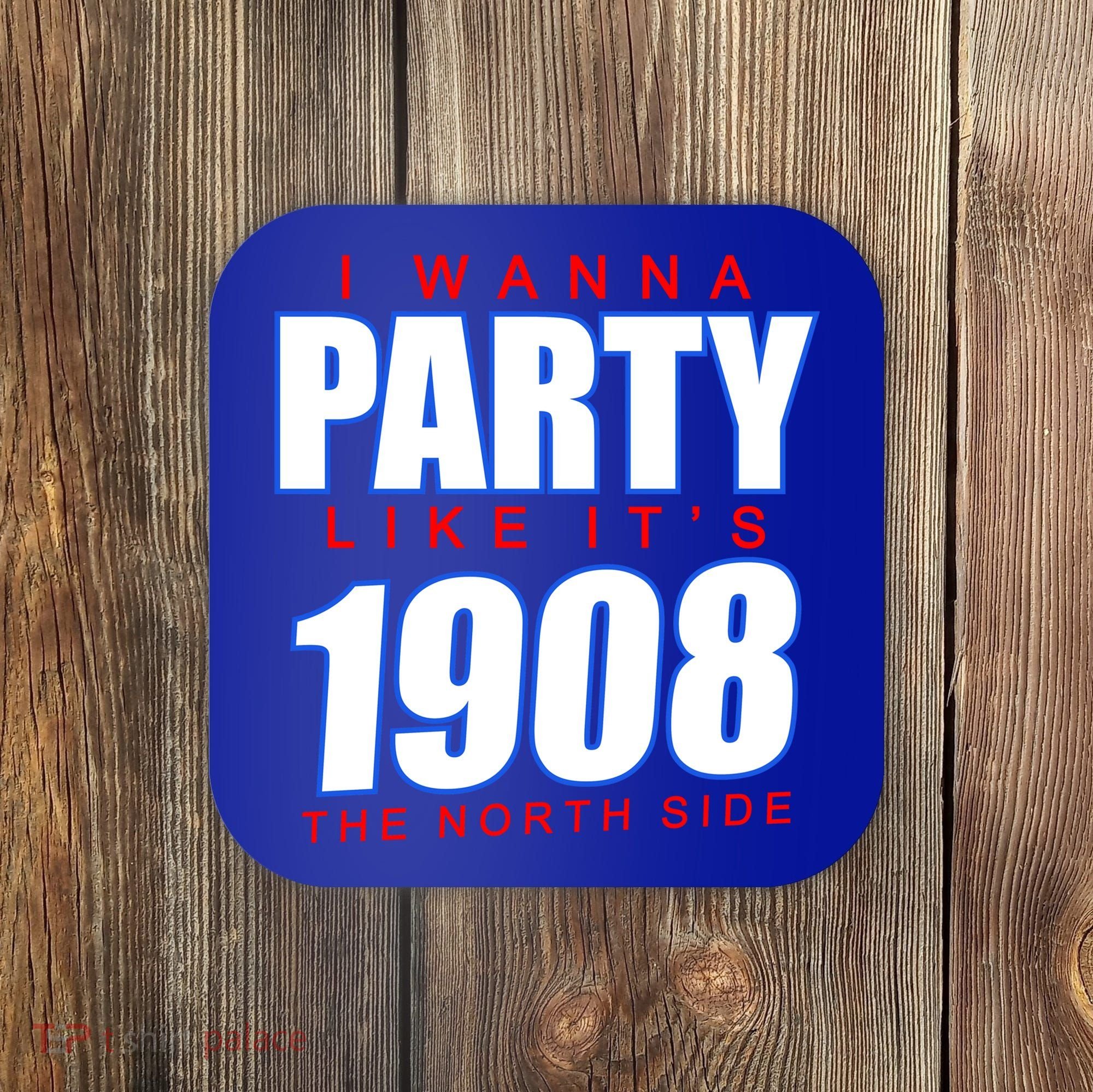 I Wanna Party Like It's 1908 The North Side Chicago Coaster