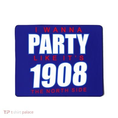 I Wanna Party Like It's 1908 The North Side Chicago Mousepad