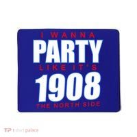 I Wanna Party Like It's 1908 The North Side Chicago Mousepad thumb 0