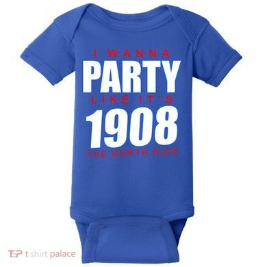 I Wanna Party Like It's 1908 The North Side Chicago Baby Bodysuit