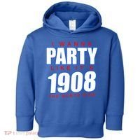 I Wanna Party Like It's 1908 The North Side Chicago Toddler Hoodie thumb 0