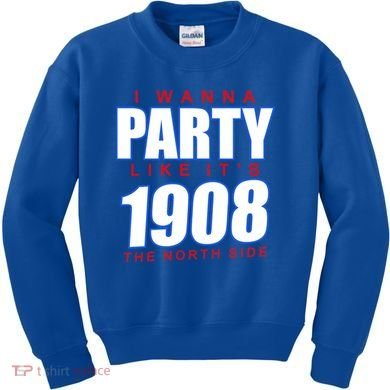 I Wanna Party Like It's 1908 The North Side Chicago Kids Sweatshirt