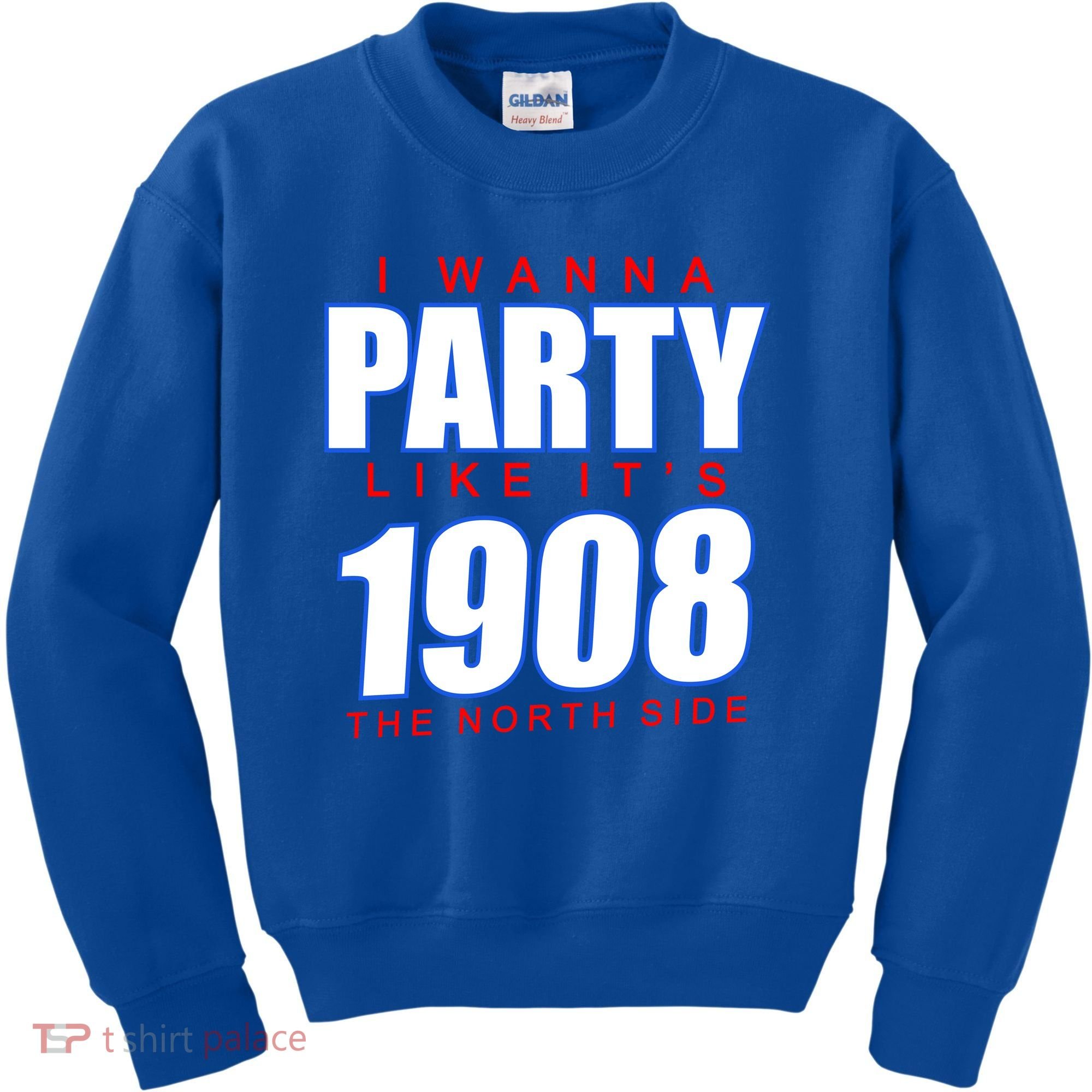 I Wanna Party Like It's 1908 The North Side Chicago Kids Sweatshirt