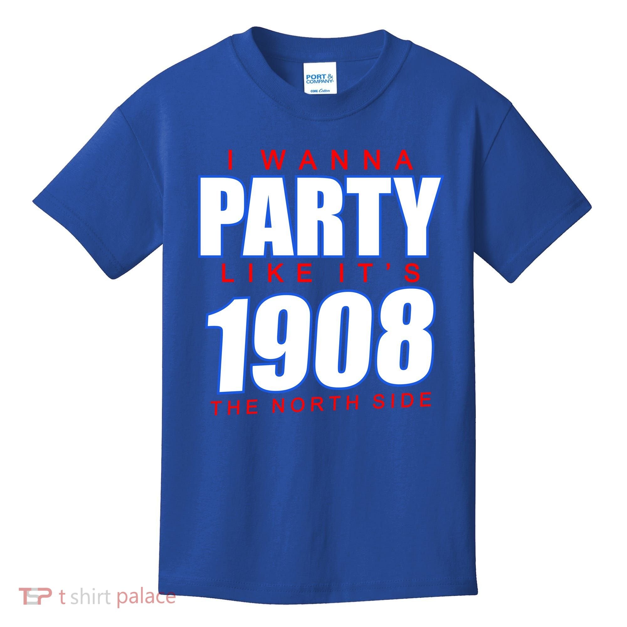 I Wanna Party Like It's 1908 The North Side Chicago Kids T-Shirt