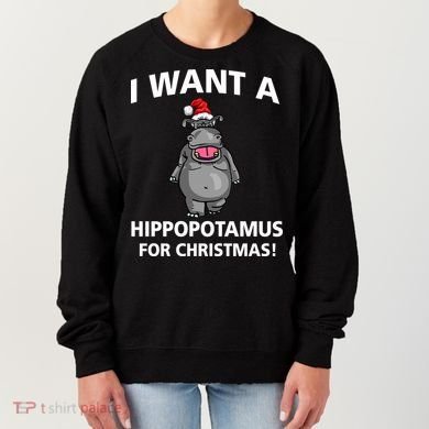 I Want A Hippopotamus For Christmas Women's Sweatshirt