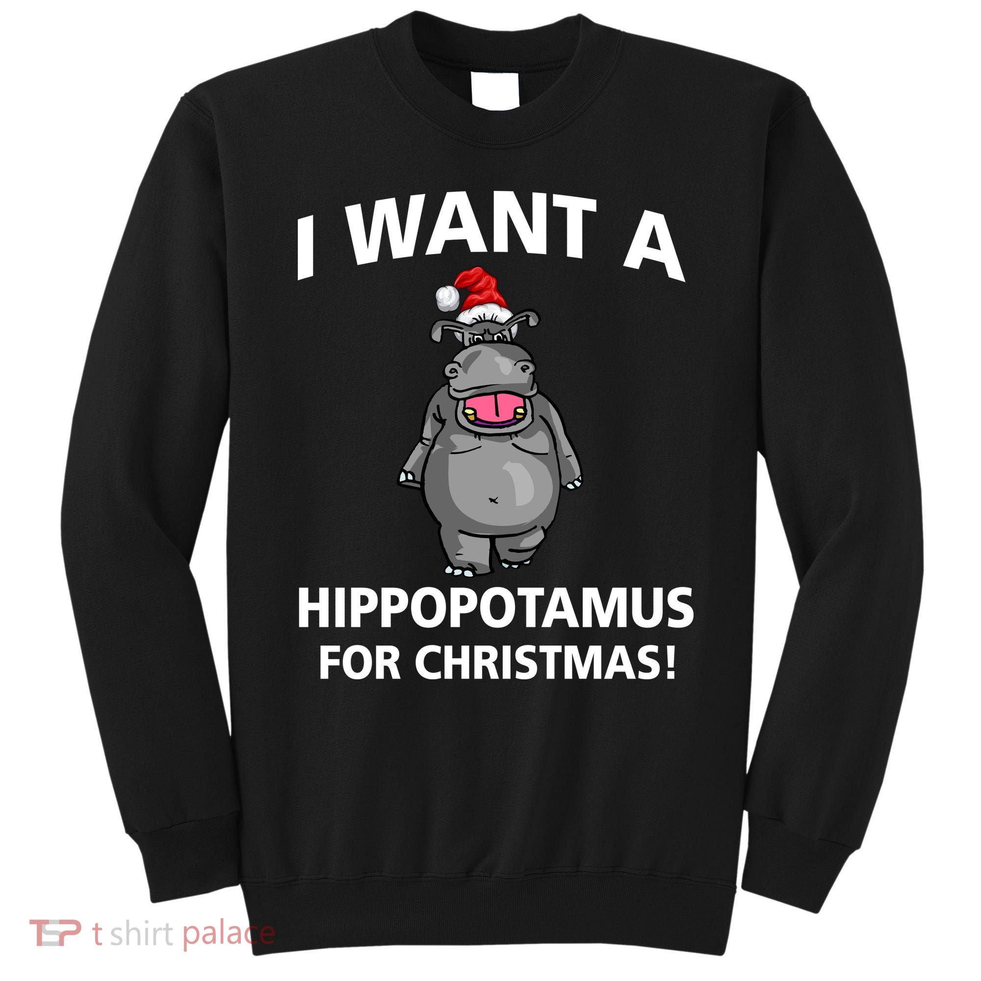 I Want A Hippopotamus For Christmas Sweatshirt