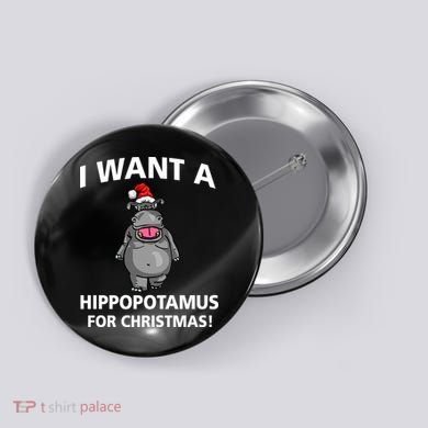 I Want A Hippopotamus For Christmas Button