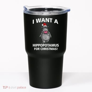 I Want A Hippopotamus For Christmas Tumbler