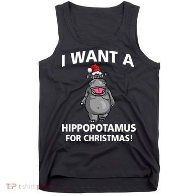 I Want A Hippopotamus For Christmas Tank Top