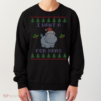 I Want A Hippopotamus For Christmas Ugly Women's Sweatshirt