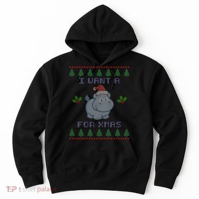 I Want A Hippopotamus For Christmas Ugly Hoodie