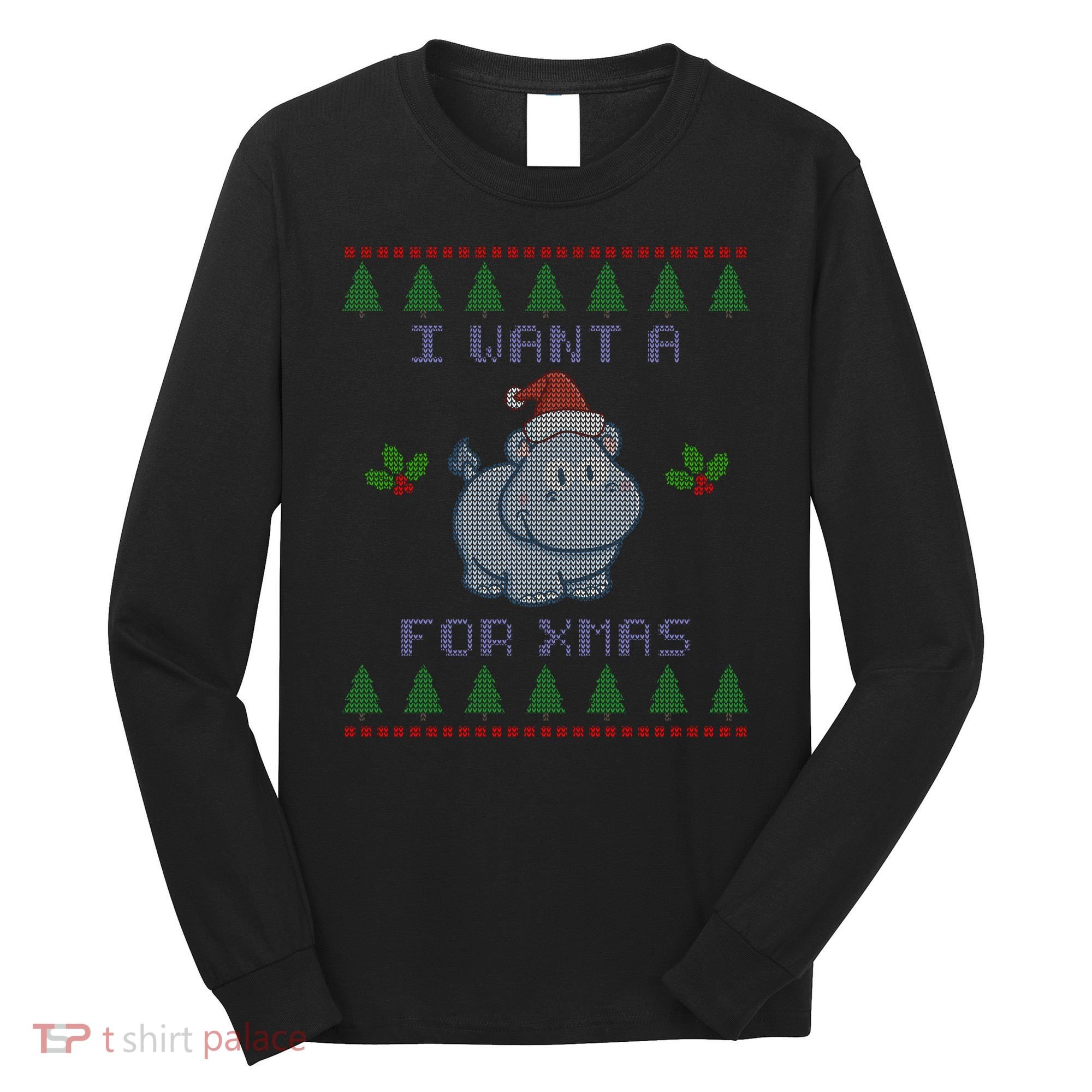 I Want A Hippopotamus For Christmas Ugly Long Sleeve Shirt