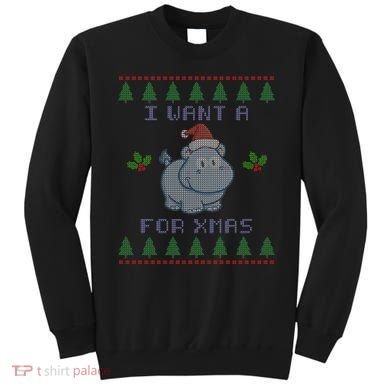 I Want A Hippopotamus For Christmas Ugly Sweatshirt