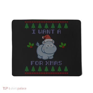 I Want A Hippopotamus For Christmas Ugly Mousepad