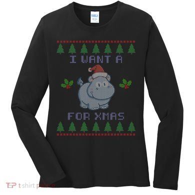 I Want A Hippopotamus For Christmas Ugly Women's Long Sleeve Shirt