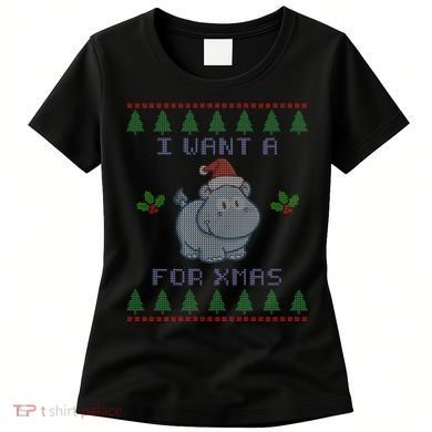 I Want A Hippopotamus For Christmas Ugly Women's T-Shirt