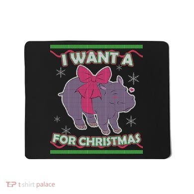 I Want A Hippopotamus Ugly Christmas Sweater Mousepad