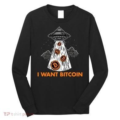 I Want Bitcoin BTC Crypto Currency UFO Long Sleeve Shirt