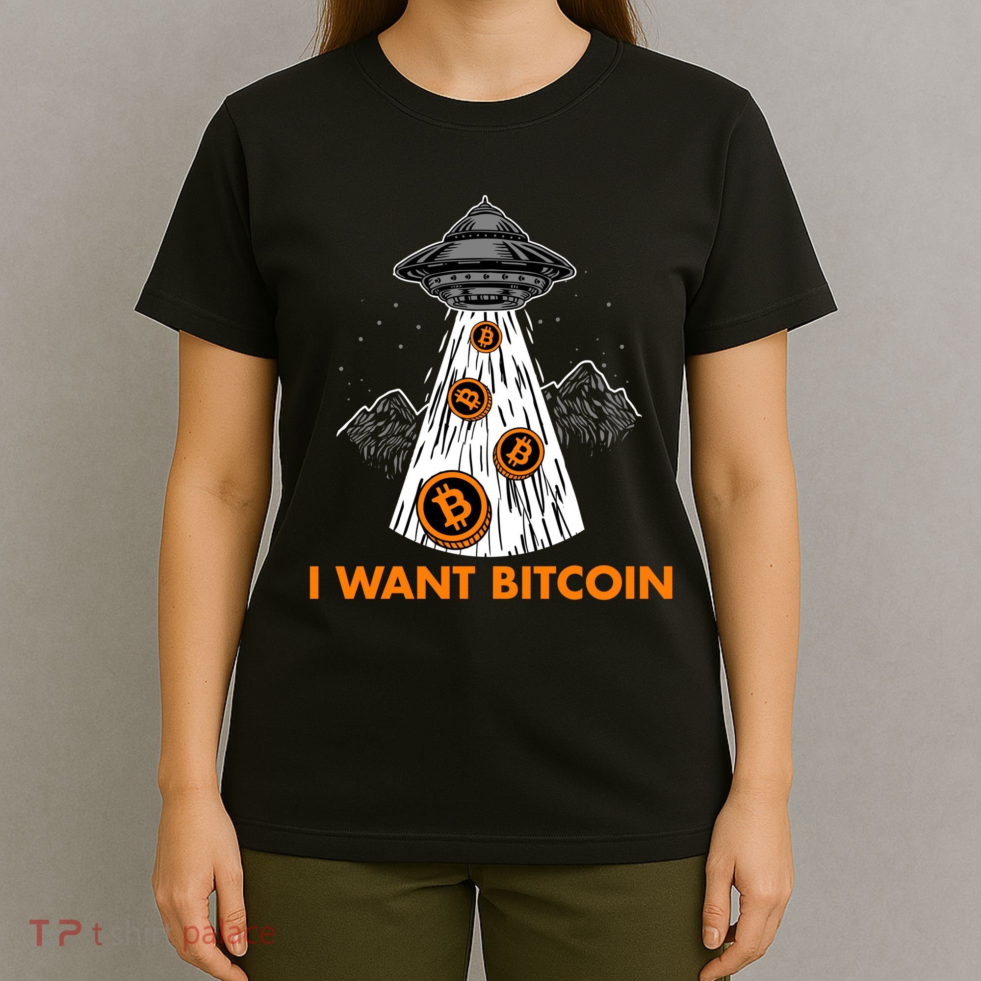 I Want Bitcoin BTC Crypto Currency UFO T-Shirt