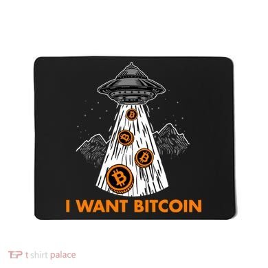 I Want Bitcoin BTC Crypto Currency UFO Mousepad