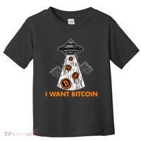 I Want Bitcoin BTC Crypto Currency UFO Toddler T-Shirt thumb 0