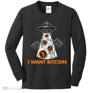 I Want Bitcoin BTC Crypto Currency UFO Kids Long Sleeve Shirt
