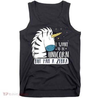 I Want To Be A Unicorn But I'm A Zebra Funny Tank Top