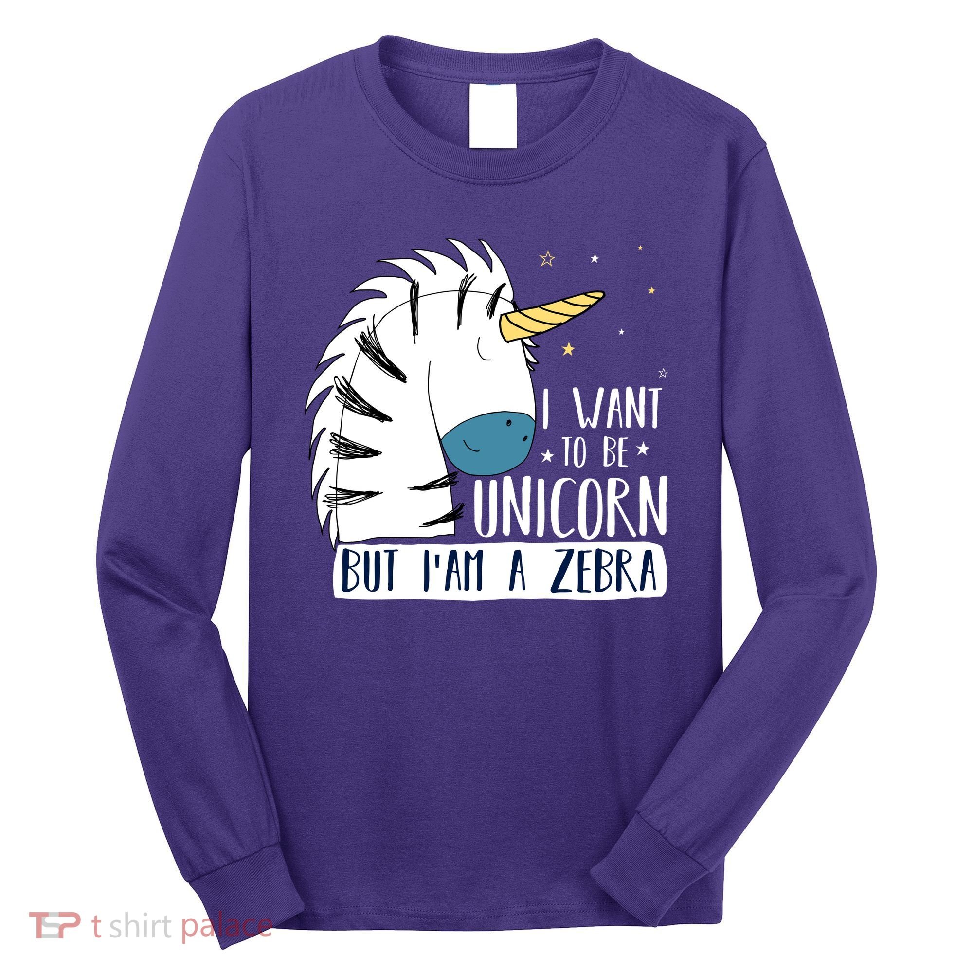 I Want To Be A Unicorn But I'm A Zebra Funny Long Sleeve Shirt