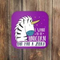 I Want To Be A Unicorn But I'm A Zebra Funny Coaster thumb 0