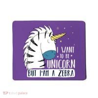I Want To Be A Unicorn But I'm A Zebra Funny Mousepad thumb 0